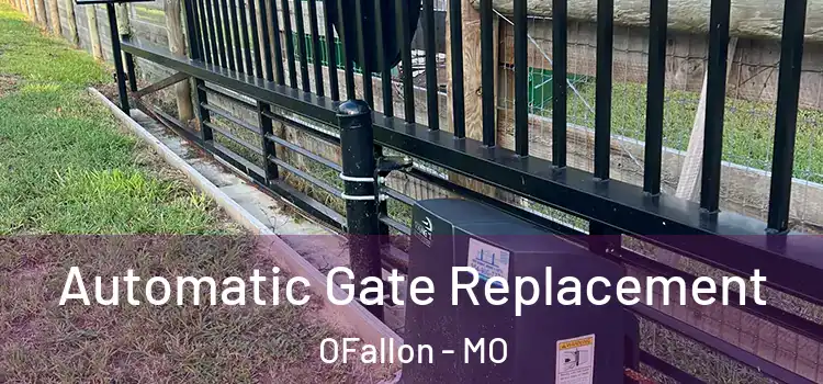 Automatic Gate Replacement OFallon - MO