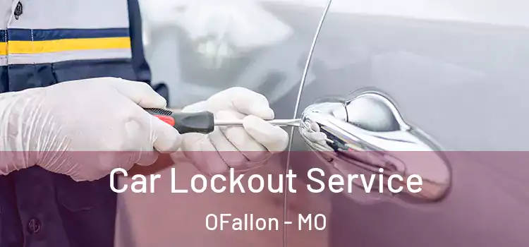Car Lockout Service OFallon - MO