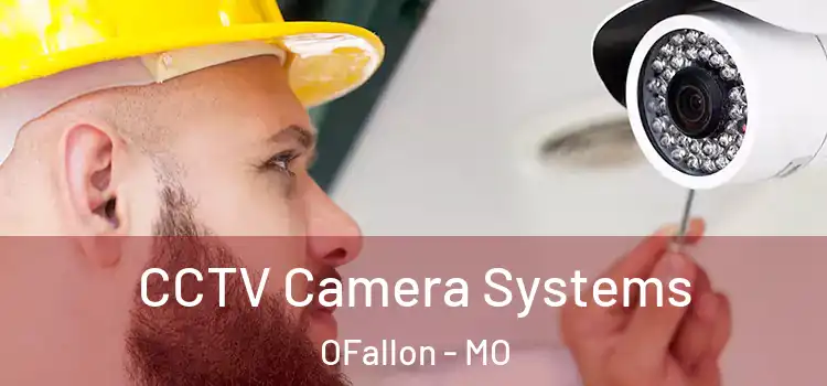 CCTV Camera Systems OFallon - MO
