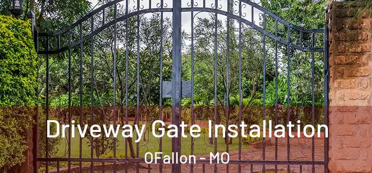 Driveway Gate Installation OFallon - MO