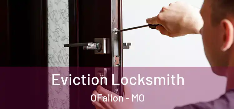 Eviction Locksmith OFallon - MO