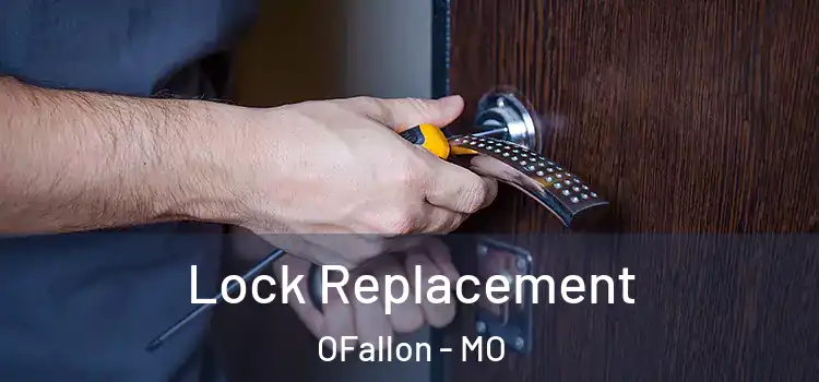 Lock Replacement OFallon - MO